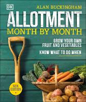 Allotment Month By Month: Grow your Own Fruit and Vegetables, Know What to do When