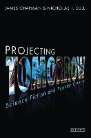 Projecting Tomorrow: Science Fiction and Popular Cinema (PDF eBook)