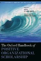 Oxford Handbook of Positive Organizational Scholarship, The