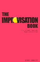 Improvisation Book, The: How to Conduct Successful Improvisation Sessions