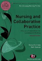 Nursing and Collaborative Practice: A guide to interprofessional learning and working (PDF eBook)