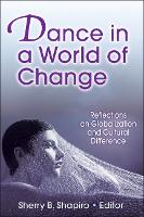 Dance in a World of Change: Reflections on Globalization and Cultural Difference