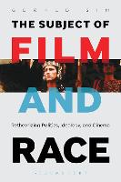 Subject of Film and Race, The: Retheorizing Politics, Ideology, and Cinema