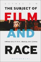 The Subject of Film and Race: Retheorizing Politics, Ideology, and Cinema (PDF eBook)