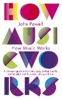  How Music Works: A listener's guide to harmony, keys, broken chords, perfect pitch and the secrets...