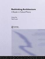 Rethinking Architecture: A Reader in Cultural Theory