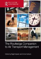 Routledge Companion to Air Transport Management, The