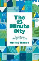 15-Minute City, The: Global Change Through Local Living