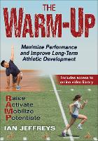 Warm-Up, The: Maximize Performance and Improve Long-Term Athletic Development