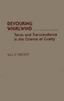 Devouring Whirlwind: Terror and Transcendence in the Cinema of Cruelty