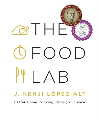 Food Lab, The: Better Home Cooking Through Science