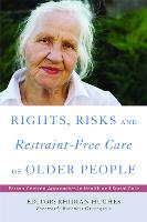 Rights, Risk and Restraint-Free Care of Older People (ePub eBook)