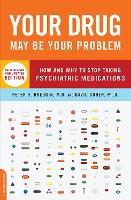 Your Drug May Be Your Problem, Revised Edition: How and Why to Stop Taking Psychiatric Medications