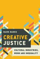 Creative Justice: Cultural Industries, Work and Inequality