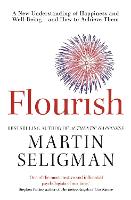  Flourish: A New Understanding of Happiness and Wellbeing: The practical guide to using positive psychology to...